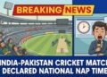 “Breaking News: India-Pakistan Match Declared National Nap Time”