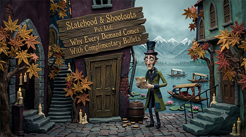 “Statehood & Shootouts Pvt Ltd: Why Every Demand Comes With Complimentary Bullets”